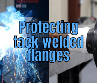 Protecting Tack Welded Flanges