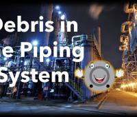 Debris in the Piping System- Piping System Protection